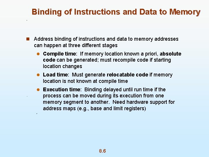 Binding of Instructions and Data to Memory n Address binding of instructions and data