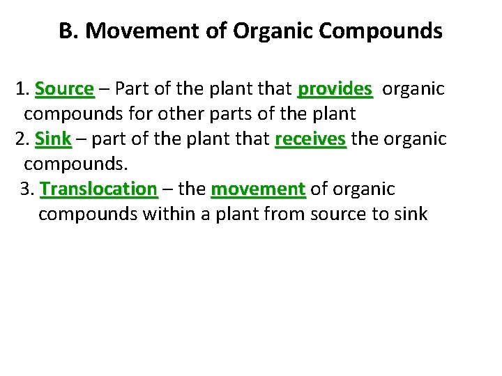 B. Movement of Organic Compounds 1. Source – Part of the plant that provides