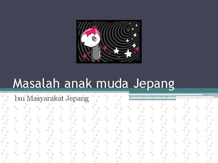 Masalah anak muda Jepang Isu Masyarakat Jepang 