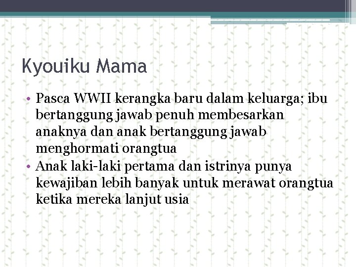 Kyouiku Mama • Pasca WWII kerangka baru dalam keluarga; ibu bertanggung jawab penuh membesarkan