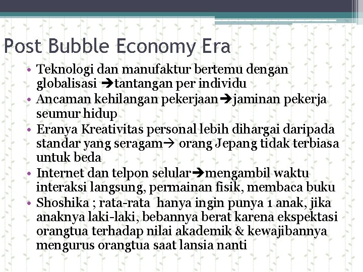 Post Bubble Economy Era • Teknologi dan manufaktur bertemu dengan globalisasi tantangan per individu