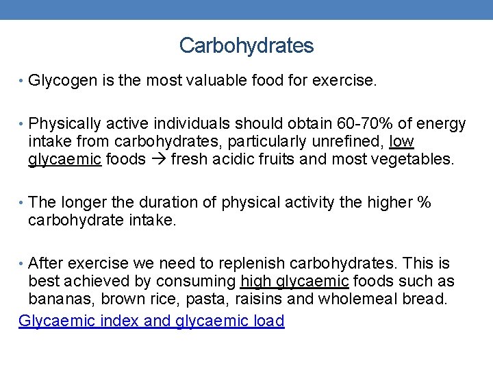 Carbohydrates • Glycogen is the most valuable food for exercise. • Physically active individuals