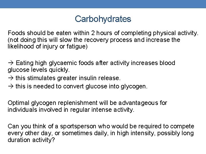 Carbohydrates Foods should be eaten within 2 hours of completing physical activity. (not doing