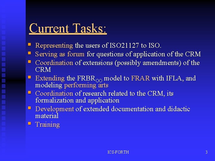 Current Tasks: § § § § Representing the users of ISO 21127 to ISO.