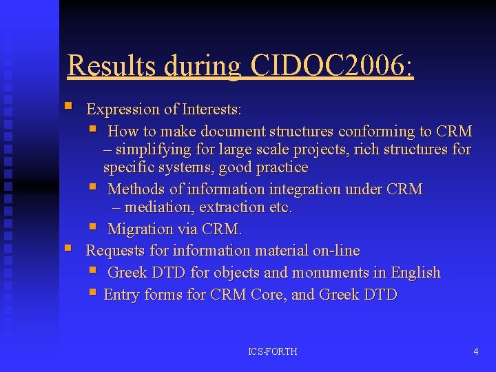 Results during CIDOC 2006: § § Expression of Interests: § How to make document