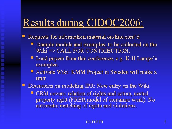 Results during CIDOC 2006: § § Requests for information material on-line cont’d § Sample