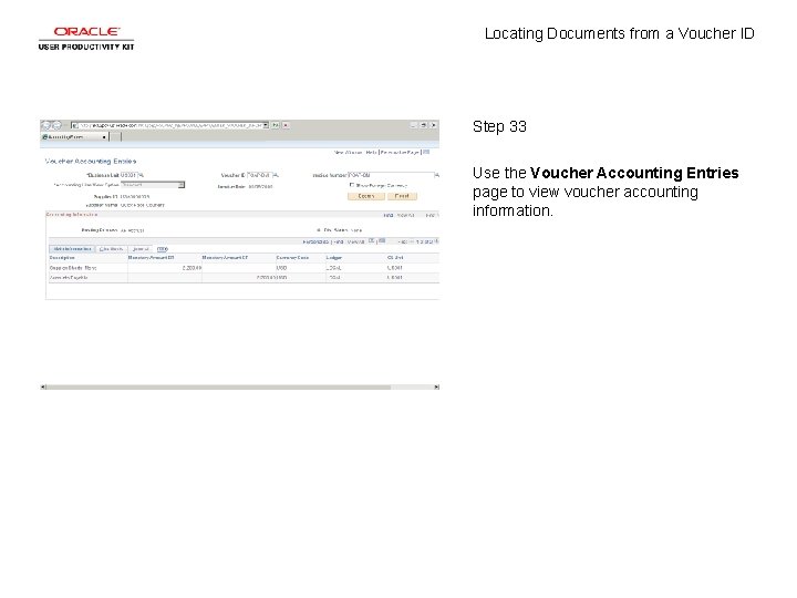 Locating Documents from a Voucher ID Step 33 Use the Voucher Accounting Entries page