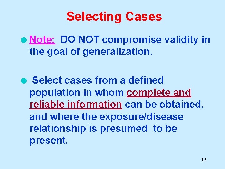 Selecting Cases l Note: DO NOT compromise validity in the goal of generalization. l