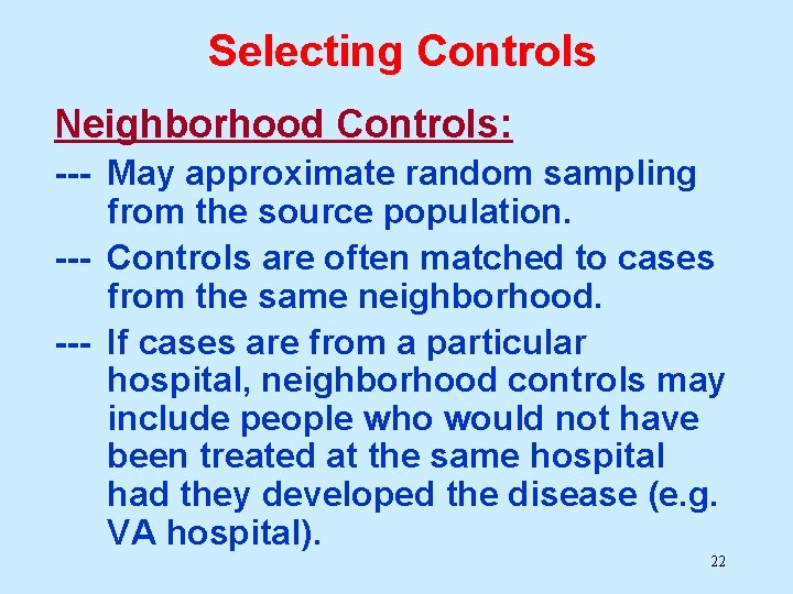 Selecting Controls Neighborhood Controls: --- May approximate random sampling from the source population. ---