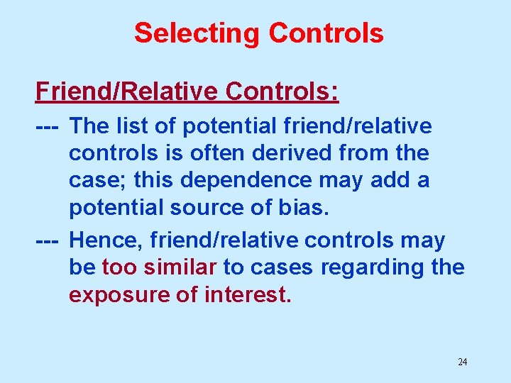 Selecting Controls Friend/Relative Controls: --- The list of potential friend/relative controls is often derived