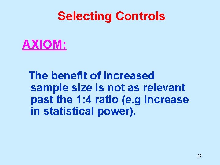 Selecting Controls AXIOM: The benefit of increased sample size is not as relevant past