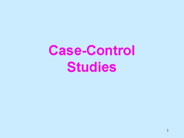 Case-Control Studies 3 