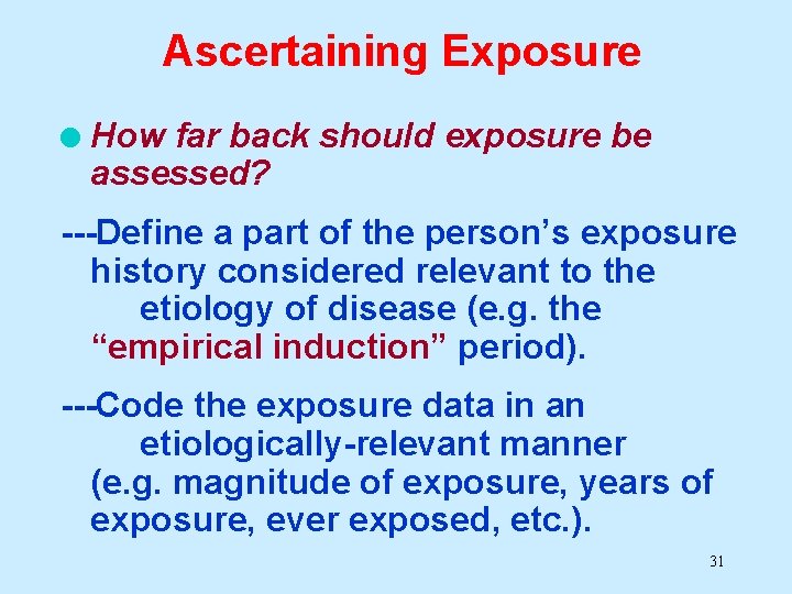 Ascertaining Exposure l How far back should exposure be assessed? ---Define a part of
