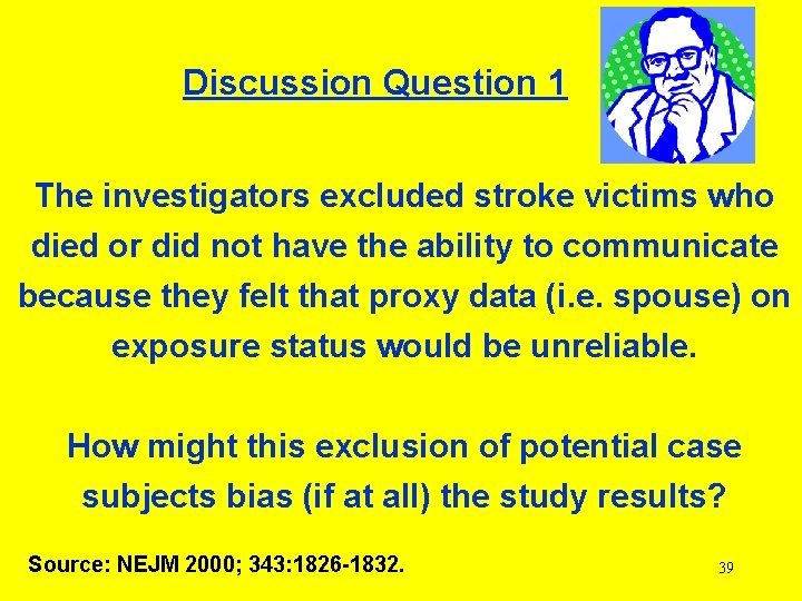 Discussion Question 1 The investigators excluded stroke victims who died or did not have
