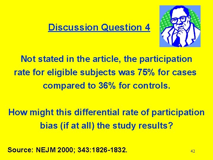 Discussion Question 4 Not stated in the article, the participation rate for eligible subjects