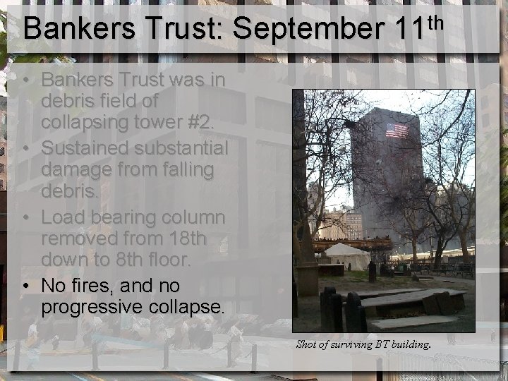Bankers Trust: September 11 th • Bankers Trust was in debris field of collapsing