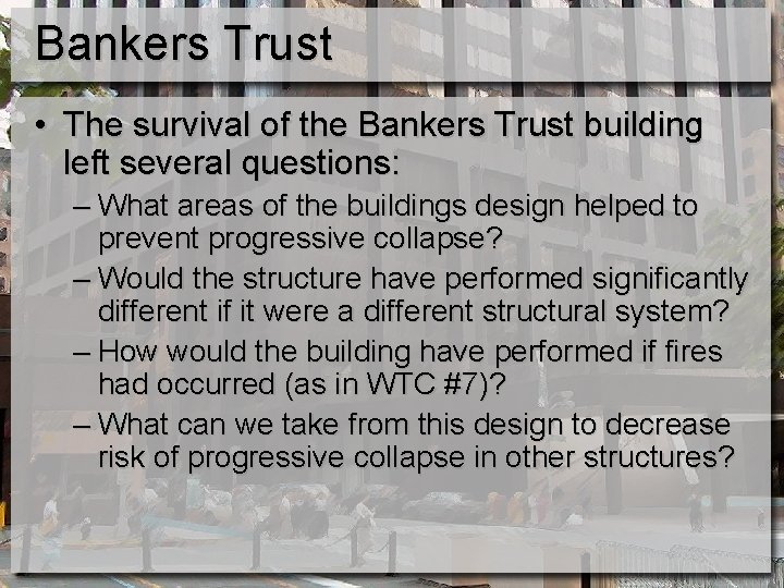 Bankers Trust • The survival of the Bankers Trust building left several questions: –