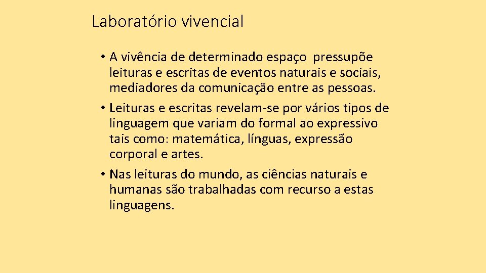 Laboratório vivencial • A vivência de determinado espaço pressupõe leituras e escritas de eventos