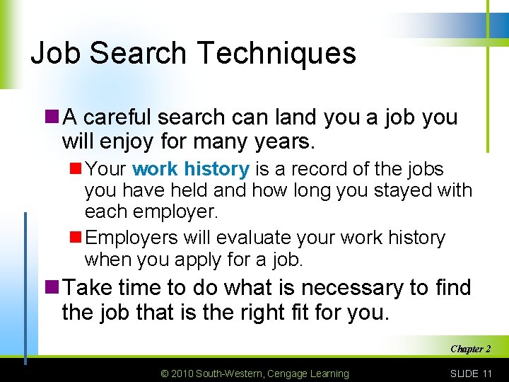 Job Search Techniques n A careful search can land you a job you will