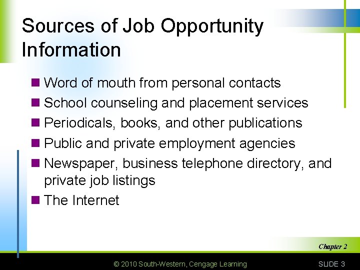Sources of Job Opportunity Information n Word of mouth from personal contacts n School