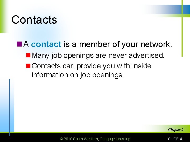 Contacts n A contact is a member of your network. n Many job openings