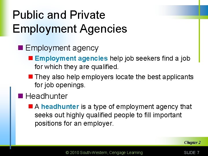 Public and Private Employment Agencies n Employment agency n Employment agencies help job seekers