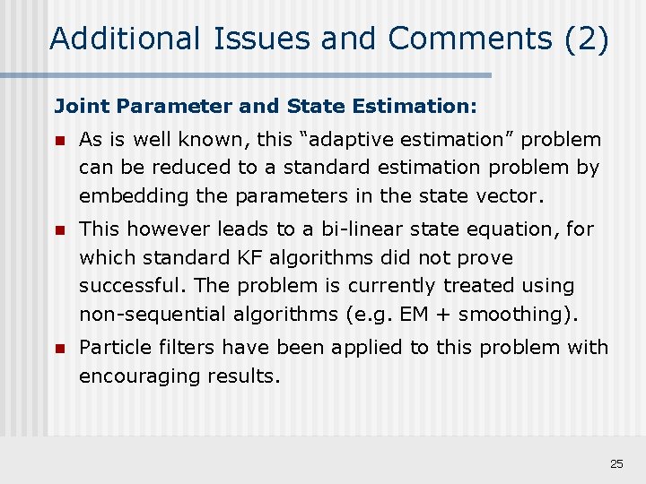 Additional Issues and Comments (2) Joint Parameter and State Estimation: n As is well