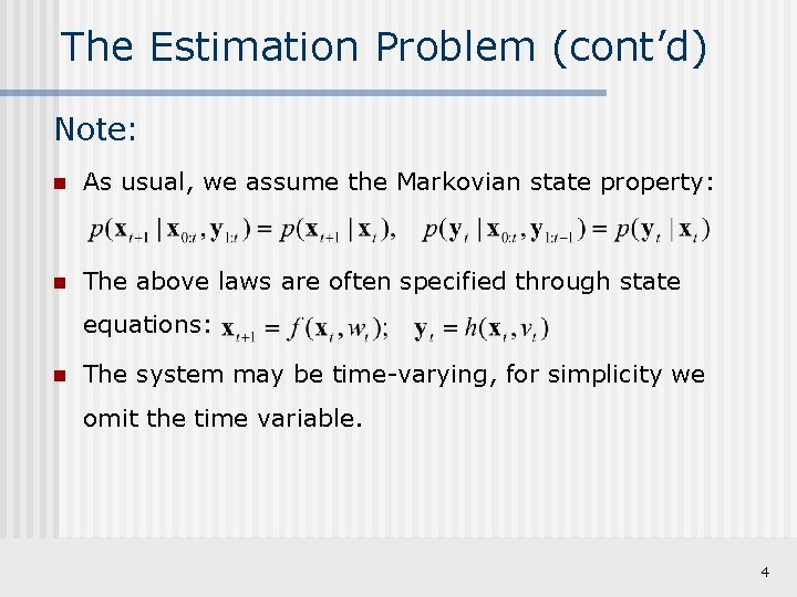 The Estimation Problem (cont’d) Note: n As usual, we assume the Markovian state property: