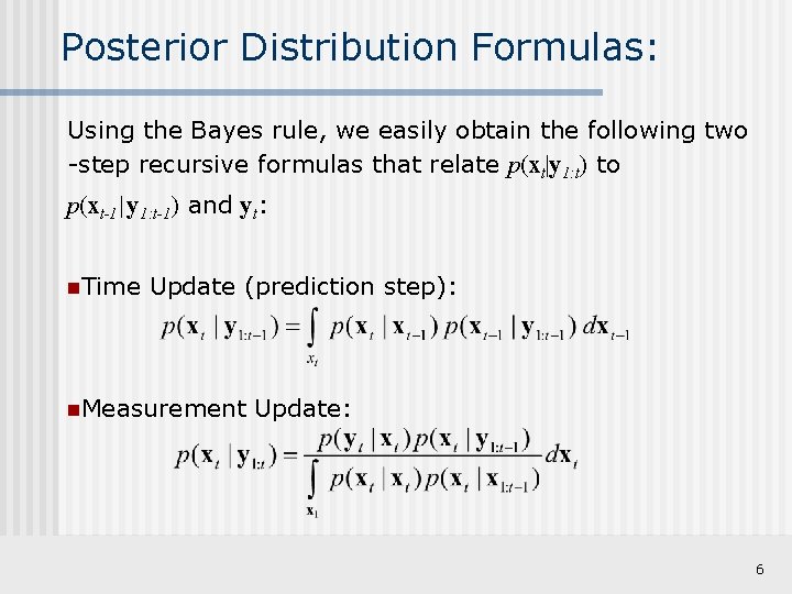 Posterior Distribution Formulas: Using the Bayes rule, we easily obtain the following two -step