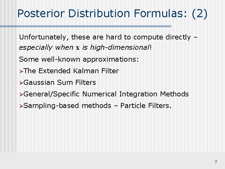 Posterior Distribution Formulas: (2) Unfortunately, these are hard to compute directly – especially when