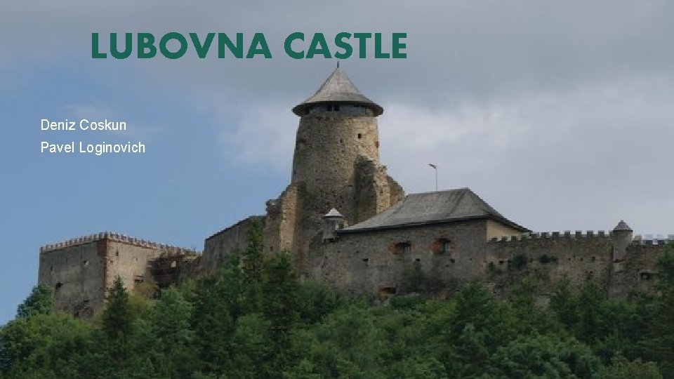 LUBOVNA CASTLE Deniz Coskun Pavel Loginovich 