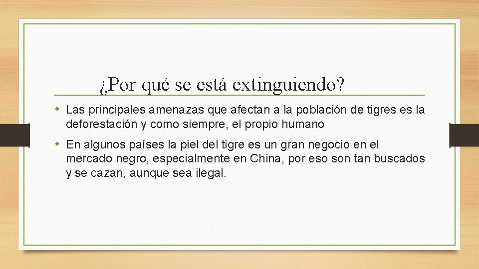 ¿Por qué se está extinguiendo? • Las principales amenazas que afectan a la población