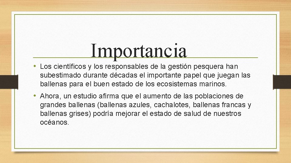 Importancia • Los científicos y los responsables de la gestión pesquera han subestimado durante