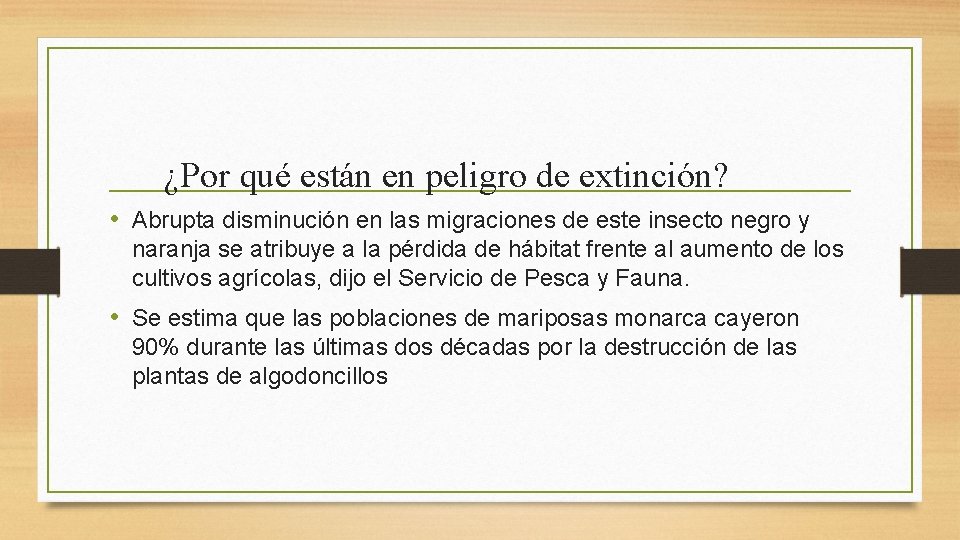 ¿Por qué están en peligro de extinción? • Abrupta disminución en las migraciones de