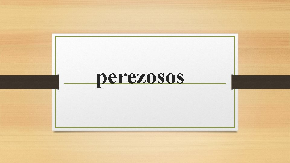 perezosos 