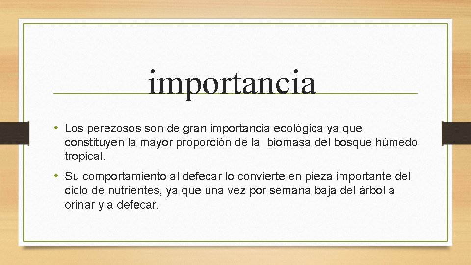 importancia • Los perezosos son de gran importancia ecológica ya que constituyen la mayor