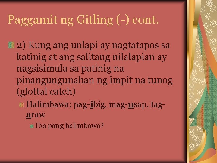 Paggamit ng Gitling (-) cont. 2) Kung ang unlapi ay nagtatapos sa katinig at