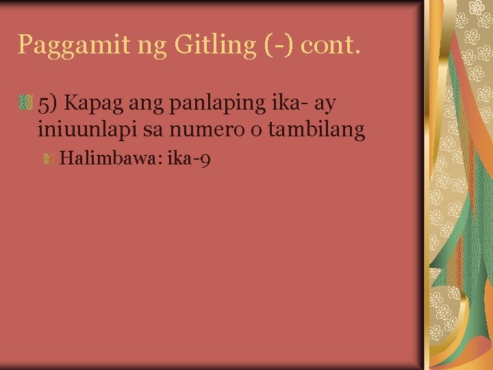 Paggamit ng Gitling (-) cont. 5) Kapag ang panlaping ika- ay iniuunlapi sa numero