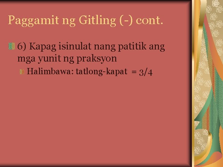 Paggamit ng Gitling (-) cont. 6) Kapag isinulat nang patitik ang mga yunit ng