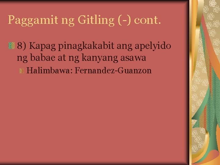 Paggamit ng Gitling (-) cont. 8) Kapag pinagkakabit ang apelyido ng babae at ng
