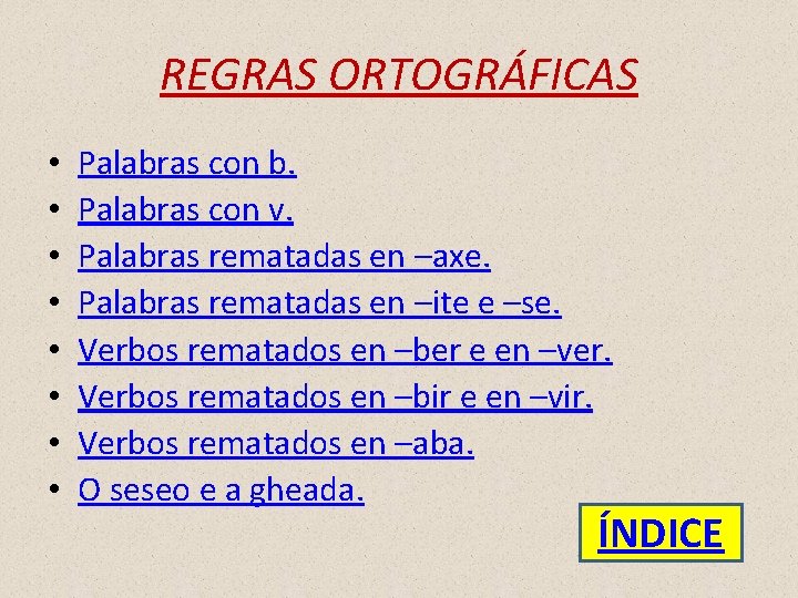 REGRAS ORTOGRÁFICAS • • Palabras con b. Palabras con v. Palabras rematadas en –axe.