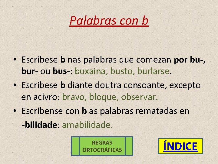 Palabras con b • Escríbese b nas palabras que comezan por bu-, bur- ou