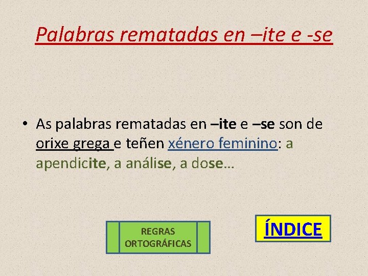 Palabras rematadas en –ite e -se • As palabras rematadas en –ite e –se