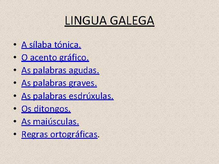 LINGUA GALEGA • • A sílaba tónica. O acento gráfico. As palabras agudas. As