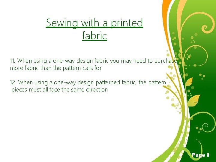 Sewing with a printed fabric 11. When using a one-way design fabric you may