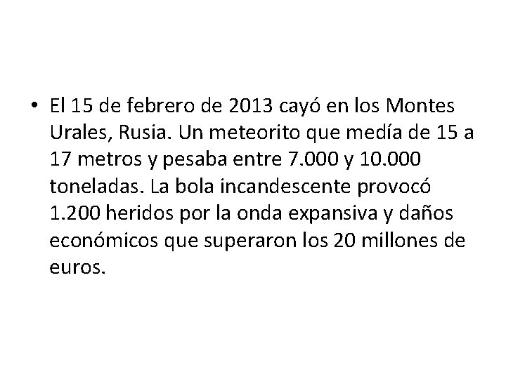  • El 15 de febrero de 2013 cayó en los Montes Urales, Rusia.