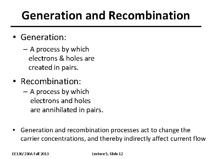 Generation and Recombination • Generation: – A process by which electrons & holes are