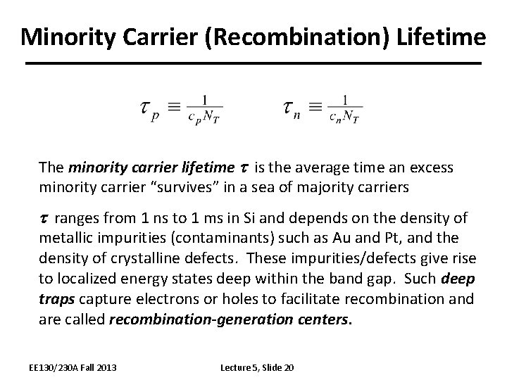 Minority Carrier (Recombination) Lifetime The minority carrier lifetime is the average time an excess