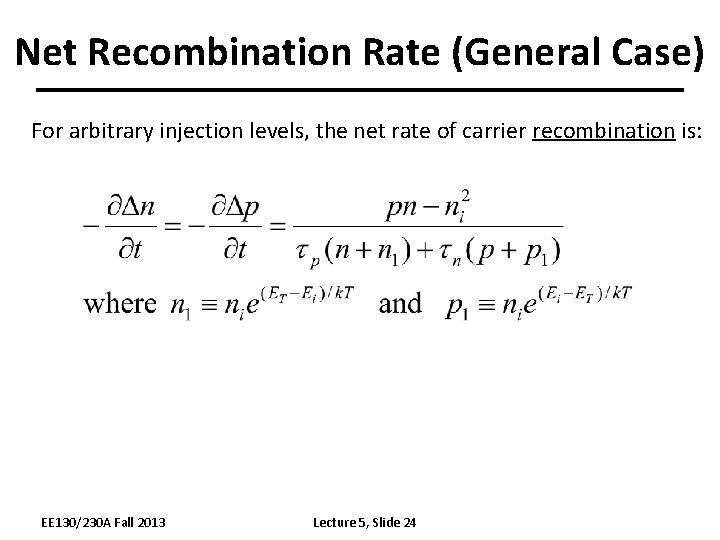 Net Recombination Rate (General Case) For arbitrary injection levels, the net rate of carrier