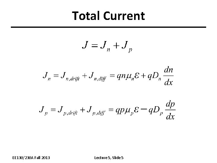 Total Current EE 130/230 A Fall 2013 Lecture 5, Slide 5 